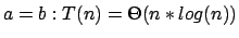 $a=b: T(n)=\Theta(n*log(n))$