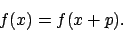 \begin{displaymath}f(x)=f(x+p).\end{displaymath}