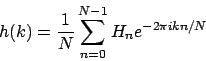 \begin{displaymath}h(k)=\frac{1}{N}\sum^{N-1}_{n=0}H_{n}e^{-2\pi ikn/N}\end{displaymath}