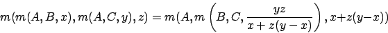 \begin{displaymath}m(m(A,B,x),m(A,C,y),z)=m(A,m\left(B,C,\frac{yz}{x+z(y-x)}\right),x+z(y-x))\end{displaymath}