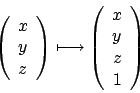 \begin{displaymath}
\left(
\begin {array}{c}
x\\
y\\
z\\
\end {array}\right)
...
...eft(
\begin {array}{c}
x\\
y\\
z\\
1\\
\end {array}\right)
\end{displaymath}