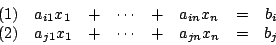 \begin{displaymath}\begin {array}{llllllcc}
(1)&a_{i1}x_{1}&+&\cdots&+&a_{in}x_{...
...
(2)&a_{j1}x_{1}&+&\cdots&+&a_{jn}x_{n}&=&b_{j}\\
\end {array}\end{displaymath}