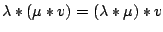 $\lambda\ast(\mu\ast v)=(\lambda\ast\mu)\ast v$