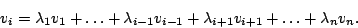 \begin{displaymath}v_{i}=\lambda_{1}v_{1}+\ldots+\lambda_{i-1}v_{i-1}+\lambda_{i+1}v_{i+1}+\ldots+\lambda_{n}v_{n}.\end{displaymath}