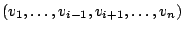 $(v_{1},\ldots,v_{i-1},v_{i+1},\ldots, v_{n})$