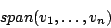 \begin{displaymath}span(v_{1},\ldots,v_{n})\end{displaymath}