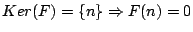 $Ker(F)=\{n\}\Rightarrow F(n)=0$