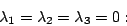 \begin{displaymath}\lambda_{1}=\lambda_{2}=\lambda_{3}=0:\end{displaymath}