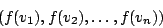 \begin{displaymath}(f(v_{1}),f(v_{2}),\ldots,f(v_{n}))\end{displaymath}