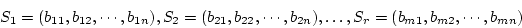 \begin{displaymath}S_{1}=(b_{11},b_{12},\cdots,b_{1n}), S_{2}=(b_{21},b_{22},\cdots,b_{2n}),\ldots,S_{r}=(b_{m1},b_{m2},\cdots,b_{mn})\end{displaymath}