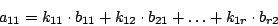 \begin{displaymath}a_{11}=k_{11}\cdot b_{11}+k_{12}\cdot b_{21}+\ldots + k_{1r}\cdot b_{r2}\end{displaymath}