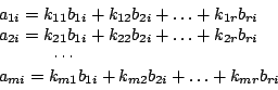 \begin{displaymath}
\begin {array}{l}
a_{1i}=k_{11}b_{1i}+k_{12}b_{2i}+\ldots+k_...
...=k_{m1}b_{1i}+k_{m2}b_{2i}+\ldots+k_{mr}b_{ri}\\
\end {array}
\end{displaymath}