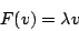 \begin{displaymath}F(v)=\lambda v\end{displaymath}