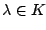 $\lambda\in K$