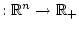 $:\mathbb{R}^{n}\rightarrow \mathbb{R}_{+}$