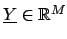 $\underline{Y}\in \mathbb{R}^{M}$