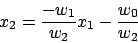 \begin{displaymath}x_{2}=\frac{-w_{1}}{w_{2}}x_{1}-\frac{w_{0}}{w_{2}}\end{displaymath}