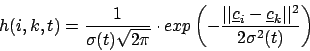 \begin{displaymath}h(i,k,t)=\frac{1}{\sigma(t)\sqrt{2\pi}}\cdot exp \left(-\frac...
...{c}_{i}-\underline{c}_{k}\vert\vert^{2}}{2\sigma^{2}(t)}\right)\end{displaymath}