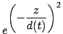 $ e^{\displaystyle\left(-\frac{z}{d(t)}\right)^{2}}$