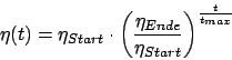 \begin{displaymath}\eta(t)=\eta_{Start}\cdot\left(\frac{\eta_{Ende}}{\eta_{Start}}\right)^{\frac{t}{t_{max}}}\end{displaymath}