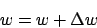 \begin{displaymath}w=w+\Delta w\end{displaymath}