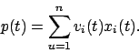 \begin{displaymath}p(t)=\sum_{u=1}^{n}v_{i}(t)x_{i}(t).\end{displaymath}
