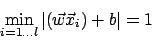 \begin{displaymath}\min_{i=1\ldots l}\vert(\vec{w}\vec{x}_{i})+b\vert=1\end{displaymath}