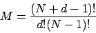 \begin{displaymath}M=\frac{(N+d-1)!}{d!(N-1)!}\end{displaymath}