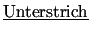 $\underline{\mbox{Unterstrich}}$