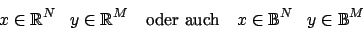 \begin{displaymath}x\in \mathbb{R}^{N}\,\,\,\,\, y\in \mathbb{R}^{M}\,\,\,\,\mbo...
...auch }\,\,\,\,x\in \mathbb{B}^{N}\,\,\,\,\, y\in \mathbb{B}^{M}\end{displaymath}