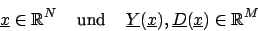 \begin{displaymath}\underline{x}\in \mathbb{R}^{N}\,\,\,\,\,\mbox{ und }\,\,\,\,...
...Y}(\underline{x}),\underline{D}(\underline{x})\in\mathbb{R}^{M}\end{displaymath}