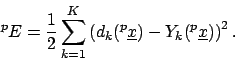 \begin{displaymath}^{p}E=\frac{1}{2}\sum_{k=1}^{K}\left(d_{k}(^{p}\underline {x})-Y_{k}(^{p}\underline{x})\right)^{2}.\end{displaymath}