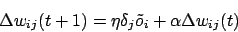 \begin{displaymath}\Delta w_{ij}(t+1)=\eta\delta_{j}\tilde{o}_{i}+\alpha \Delta w_{ij}(t)\end{displaymath}