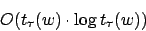 \begin{displaymath}O(t_{\tau}(w)\cdot \log{t_{\tau}(w)})\end{displaymath}