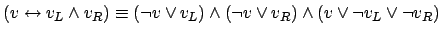 $(v\leftrightarrow v_{L}\wedge v_{R}) \equiv (\neg v \vee v_{L})\wedge (\neg v \vee v_{R})\wedge (v\vee \neg v_{L}\vee \neg v_{R})$