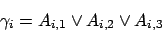 \begin{displaymath}\gamma_{i}=A_{i,1}\vee A_{i,2}\vee A_{i,3}\end{displaymath}