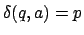 $\delta(q,a)=p$