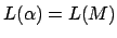 $L(\alpha)=L(M)$