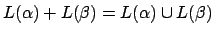 $L(\alpha)+ L(\beta)=L(\alpha)\cup L(\beta)$