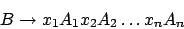 \begin{displaymath}B\rightarrow x_{1}A_{1}x_{2}A_{2}\ldots x_{n}A_{n}\end{displaymath}