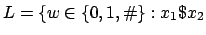 $L=\{w\in\{0,1,\char93 \}:x_{1}\$x_{2}$