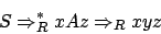 \begin{displaymath}S\Rightarrow_{R}^{*}xAz\Rightarrow_{R}xyz\end{displaymath}