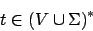 \begin{displaymath}t\in(V\cup\Sigma)^{*}\end{displaymath}